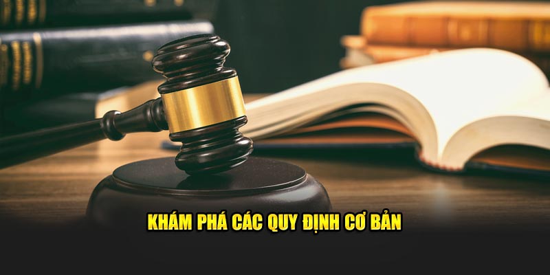 Khám phá các quy định cơ bản